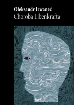Choroba Libenkrafta - Ołeksandr Irwanieć