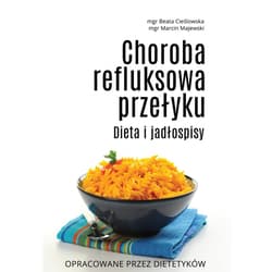 Choroba refluksowa przełyku Dieta i jadłospisy - Cieślowska Beata, Majewski Marcin