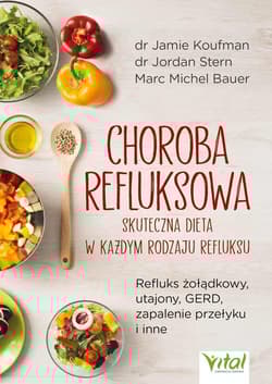 Choroba refluksowa - skuteczna dieta w każdym rodzaju refluksu - Jamie Koufman, Stern Jordan, Bauer Marc Michel