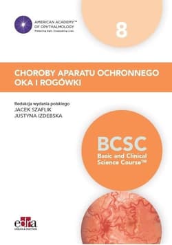 Choroby aparatu ochronnego oka i rogówki BCSC 8 - Szaflik Jacek, Justyna Izdebska