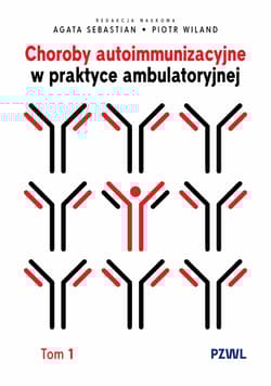 Choroby autoimmunizacyjne w praktyce... - Sebastian Agata,  Wiland Piotr