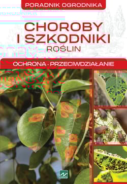 Choroby i szkodniki roślin Ochrona, przeciwdziałanie - Michał Mazik