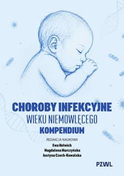 Choroby infekcyjne wieku niemowlęcego - Ewa Helwich, Marczyńska Magdalena, Czech-Kowalska
