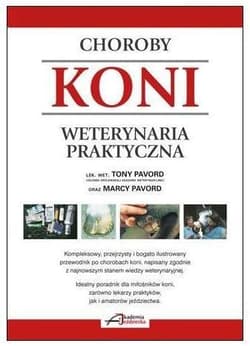 Choroby koni. Weterynaria praktyczna - T i M Pavord