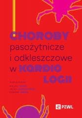 Choroby pasożytnicze i odkleszczowe w kardiologii - Siński Maciej, Jacek Lewandowski,  Siński Edward