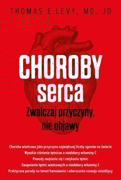 Choroby serca Zwalczaj przyczyny, nie objawy - Levy E. Thomas