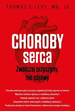 Choroby serca Zwalczaj przyczyny, nie objawy - Levy E. Thomas