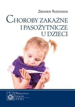 Choroby zakaźne i pasożytnicze u dzieci - Rudkowski Zbigniew