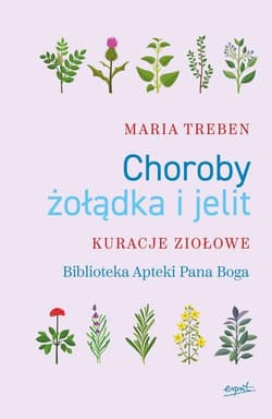 Choroby żołądka i jelit Kuracje ziołowe - Maria Treben