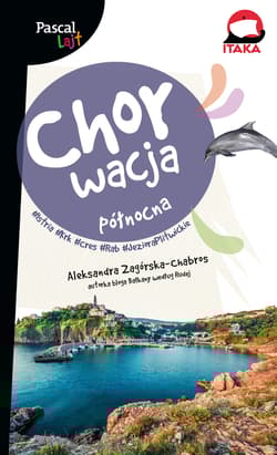 Chorwacja północna. Istria, Krk, Cres, Rab. Pascal Lajt - Aleksandra Zagórska-Chabros