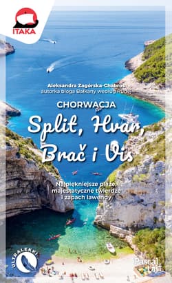 Chorwacja. Split, Hvar, Brač i Vis. Pascal Lajt - Aleksandra Zagórska-Chabros