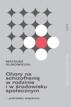 Chory na schizofrenię w rodzinie i w środowisku społecznym potrzeba wsparcia