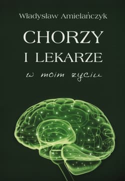 Chorzy i lekarze w moim życiu - Władysław Amielańczyk