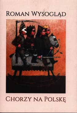 Chorzy na Polskę - Roman Wysogląd