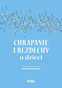 Chrapanie i bezdechy u dzieci - Zawadzka-Głos Lidia