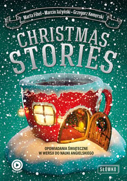 Christmas Stories. Opowiadania świąteczne w wersji do nauki angielskiego - ebook - Grzegorz Komerski, Fihel Marta, Marcin Jażyński