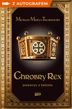 Chrobry Rex - książka z autografem - Michael Morys-Twarowski