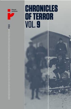 Chronicles of Terror volume 9 Soviet repression in Poland’s Eastern Borderlands 1939-1941 - Opracowanie Zbiorowe