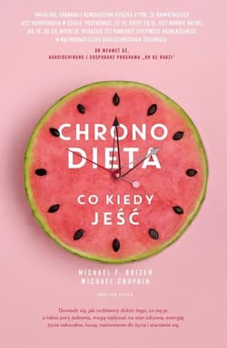 Chronodieta Co kiedy jeść - Michael Fredric  Roizen, Michael Crupain, Ted Spiker, Roizen Michael F.