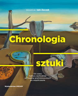 Chronologia sztuki Oś czasu kultury zachodniej od czasów prehistorycznych po współczesne - Opracowanie Zbiorowe
