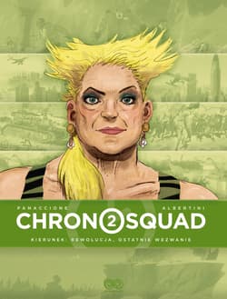 Chronosquad T.2 - Opracowanie Zbiorowe