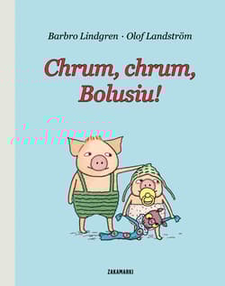 Chrum, chrum, Bolusiu! - Barbro Lindgren