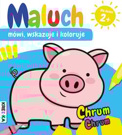 Chrum-chrum. Maluch mówi, wskazuje i koloruje - Opracowanie Zbiorowe