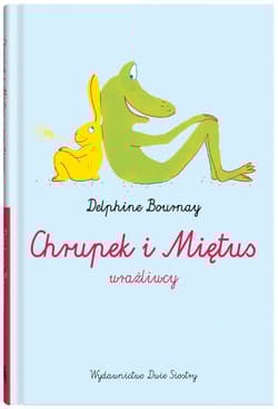 Chrupek i Miętus - wrażliwcy - Delphine Bournay