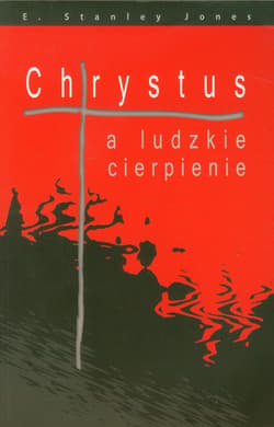 Chrystus a ludzkie cierpienie - Jones Stanley E.