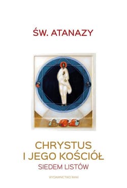 Chrystus i Jego Kościół Siedem listów - Wielki Anastazy
