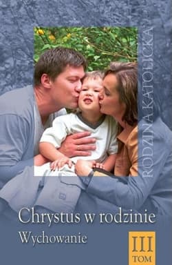 Chrystus w rodzinie T.3 - ks. Raoul Plus SI