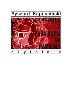 Chrystus z karabinem na ramieniu - Ryszard Kapuściński