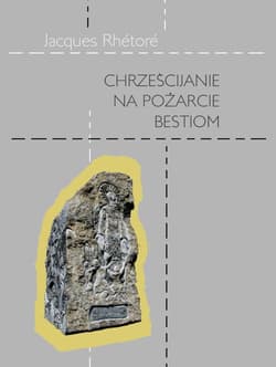 Chrześcijanie na pożarcie bestiom Wspomnienia ze świętej wojny, ogłoszonej przez Turków przeciwko chrześcijanom w 1915 roku - Jacques Rhétoré