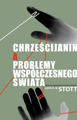 Chrześcijanin a problemy współczesnego świata Wybrane zagadnienia moralno-etyczne
