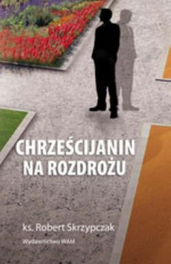 Chrześcijanin na rozdrożu - Robert Skrzypczak