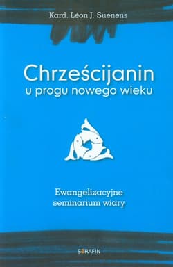 Chrześcijanin u progu nowego wieku Ewangelizacyjne seminarium wiary