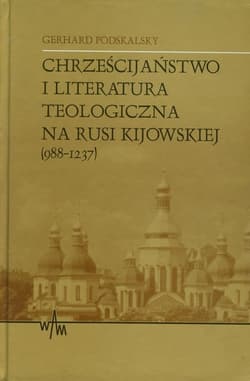 Chrześcijaństwo i literatura teologiczna na Rusi Kijowskiej (988-1237)