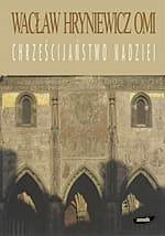 Chrześcijaństwo nadziei - ks. Wacław Hryniewicz
