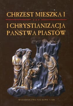 Chrzest Mieszka I i chrystianizacja państwa Piastów