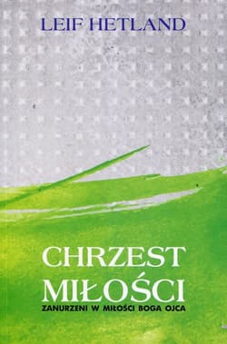 Chrzest miłości Zanurzeni w miłości Boga Ojca