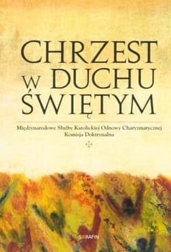 Chrzest w Duchu Świętym Międzynarodowe Służby Katolickiej Odnowy Charyzmatycznej Komisja Doktrynalna - Francesco Castelli