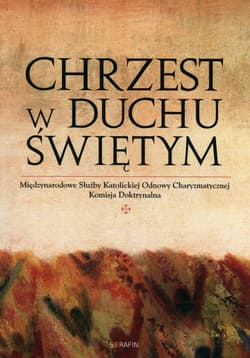 Chrzest w Duchu Świętym Międzynarodowe Służby Katolickiej Odnowy Charyzmatycznej Komisja Doktrynalna - Francesco Castelli