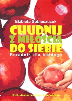 Chudnij z miłością do siebie poradnik dla każdego - Elżbieta Sobieszczuk