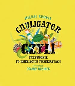 Galeria - zdjęcie nr. 1 - Chuligator, czyli przewodnik po dziecięcych przekrętach