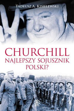 Churchill. Najlepszy sojusznik Polski? - ebook - Tadeusz A. Kisielewski