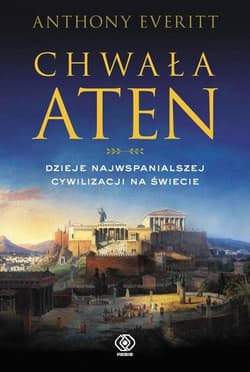 Chwała Aten Dzieje najwspanialszej cywilizacji na świecie