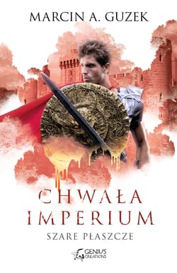 Chwała imperium. Szare Płaszcze. Tom 3 - Guzek Marcin A.