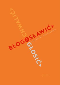 Chwalić, błogosławić, głosić. Przewodnik dominikański - ebook - Autor zbiorowy