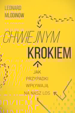 Chwiejnym krokiem Jak przypadki wpływają na nasz los - Leonard Mlodinow