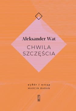 Chwila szczęścia - Aleksander Wat